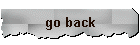 go back